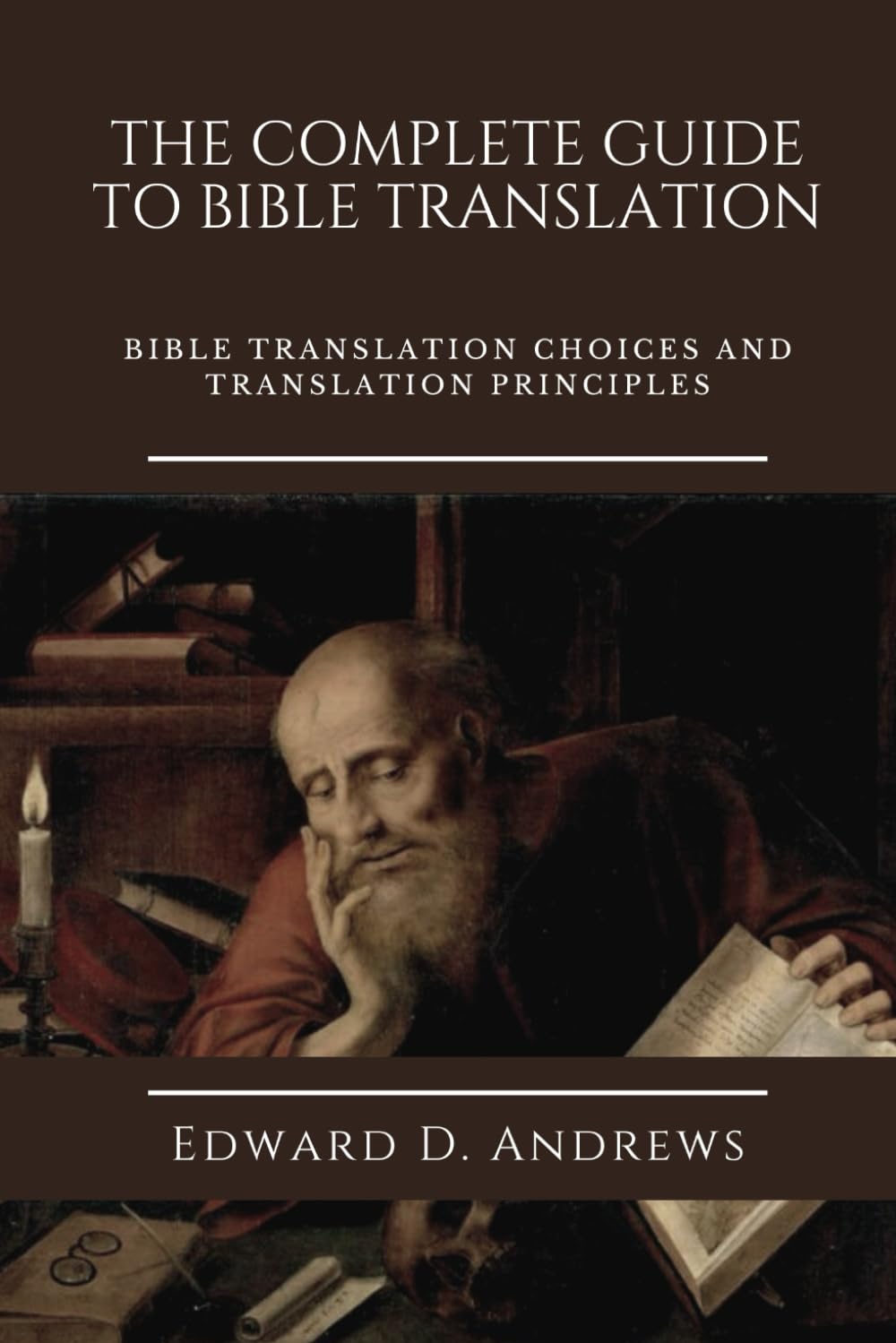 THE COMPLETE GUIDE TO BIBLE TRANSLATION: Bible Translation Choices and Translation Principles
