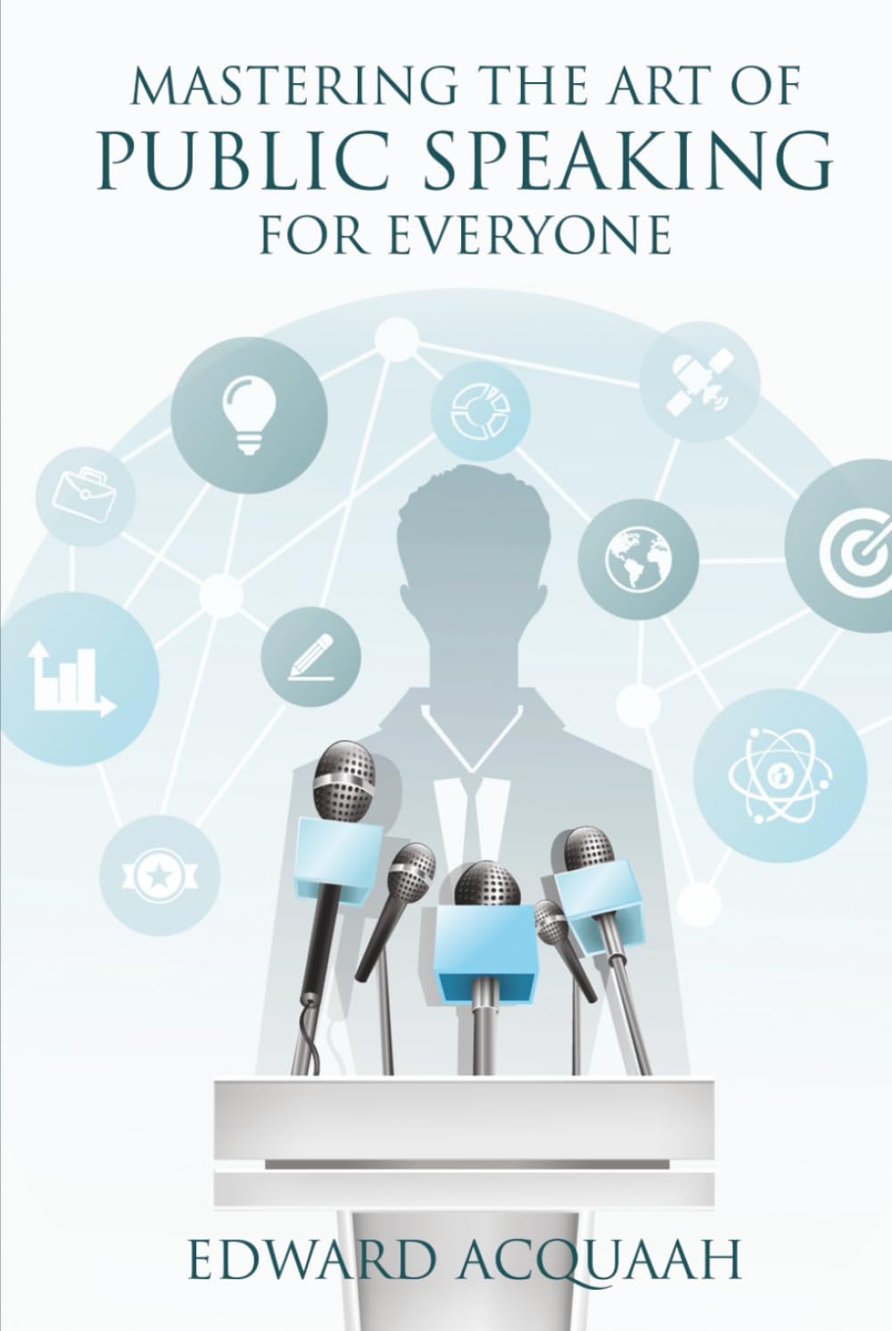 Speak Up: Mastering The Art of Public Speaking for Everyone
