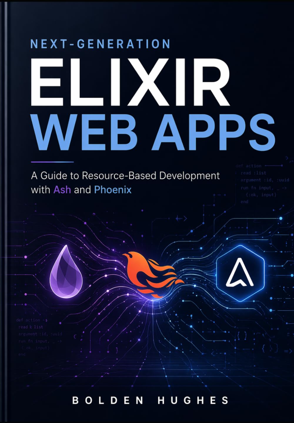 Next-Generation Elixir Web Apps: A Guide to Resource-Based Development with Ash and Phoenix