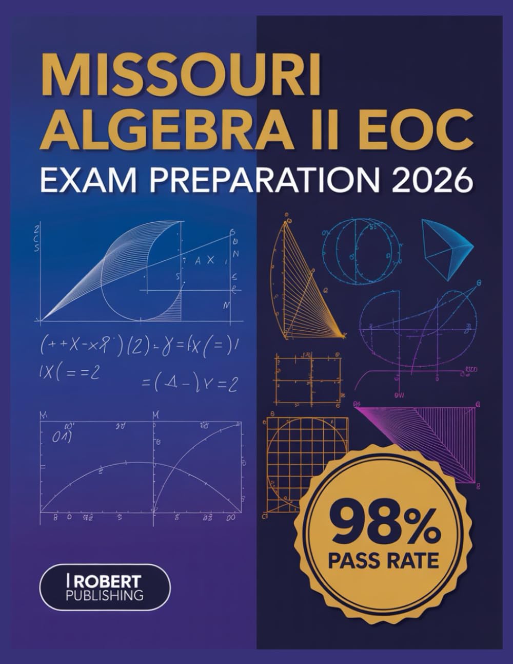 Missouri Algebra II EOC Exam Preparation 2026: Complete Test Preparation with 500+ Practice Questions and Detailed Answer Explanations