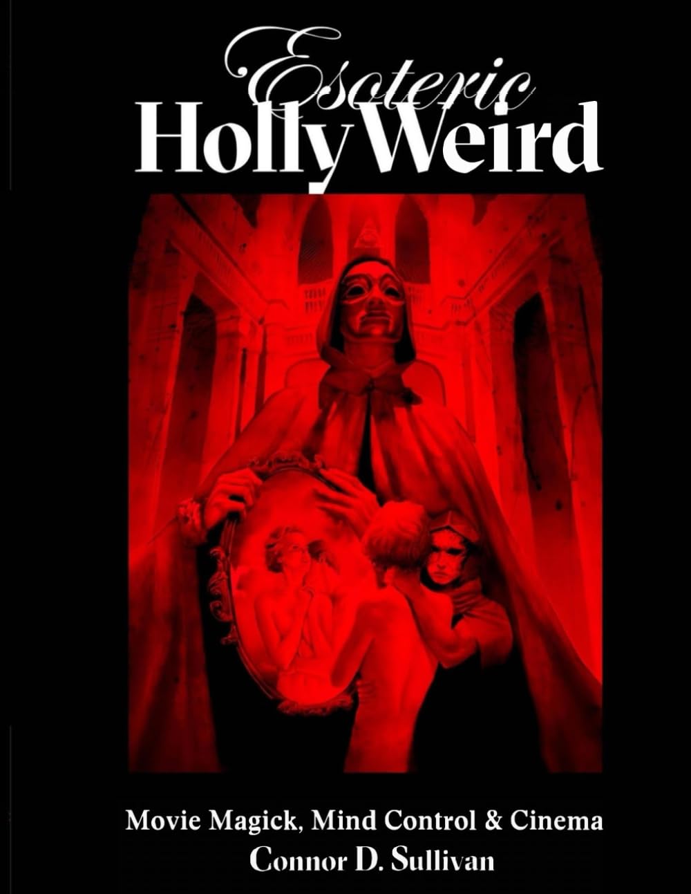 Esoteric HollyWEIRD: Movie Magick, Mind Control and Cinema