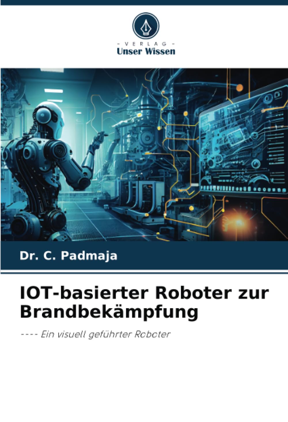 IOT-basierter Roboter zur Brandbekämpfung: ---- Ein visuell geführter Roboter