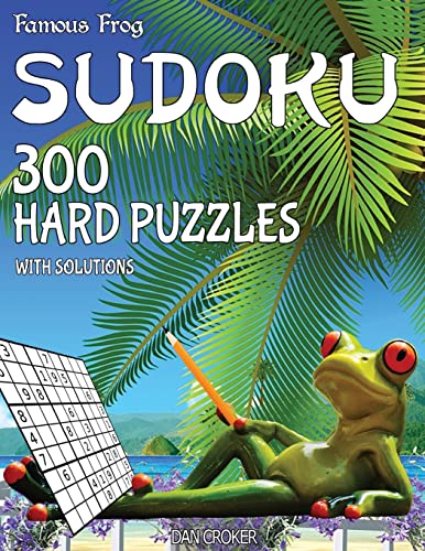 Famous Frog Sudoku 300 Hard Puzzles With Solutions: A Beach Bum Series 2 Book (Beach Bum Sudoku Series 2)