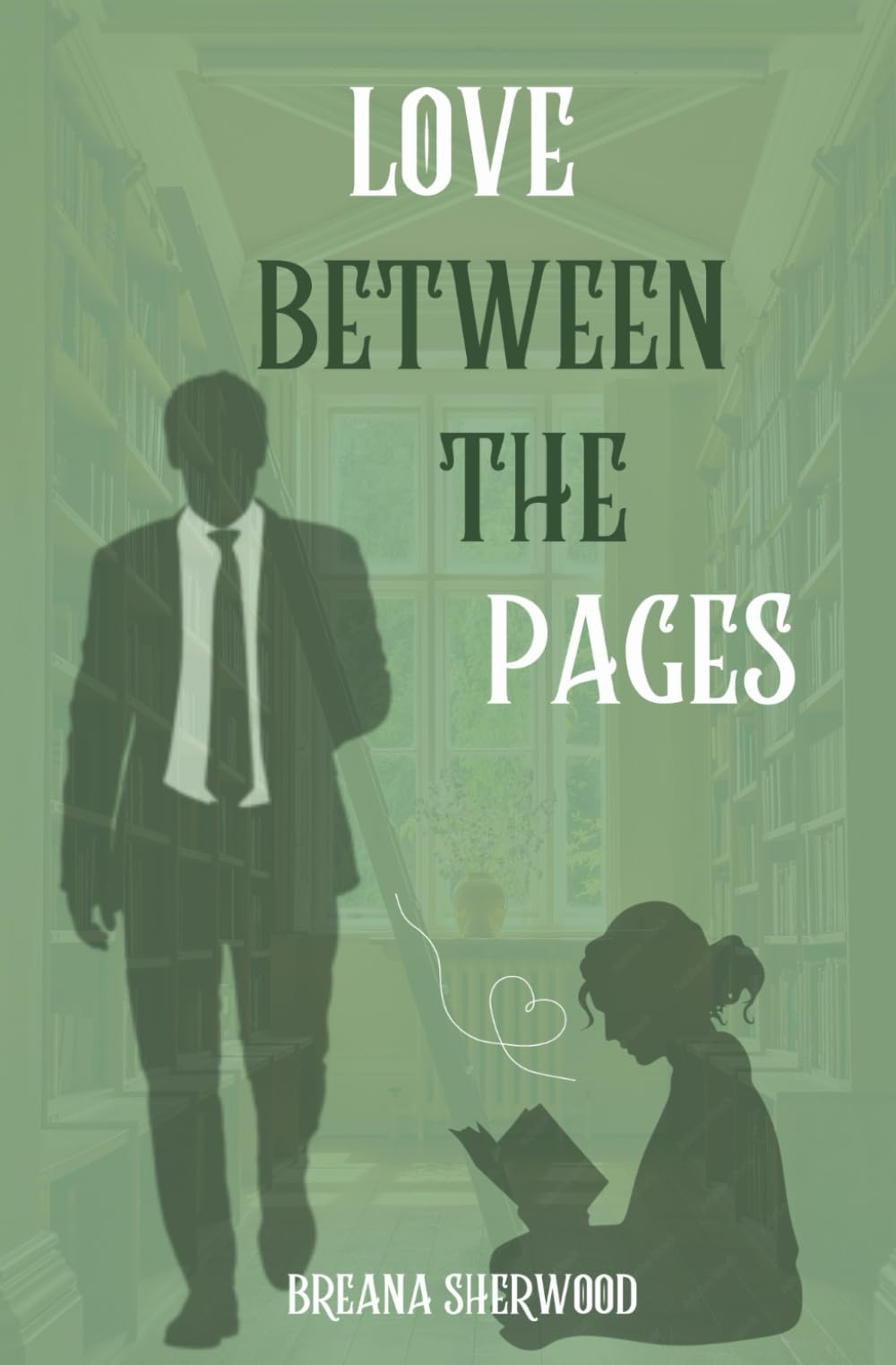 Love Between The Pages: A Spicy Contemporary Romance with a sassy bookworm FMC and a cinnamon roll billionaire MMC