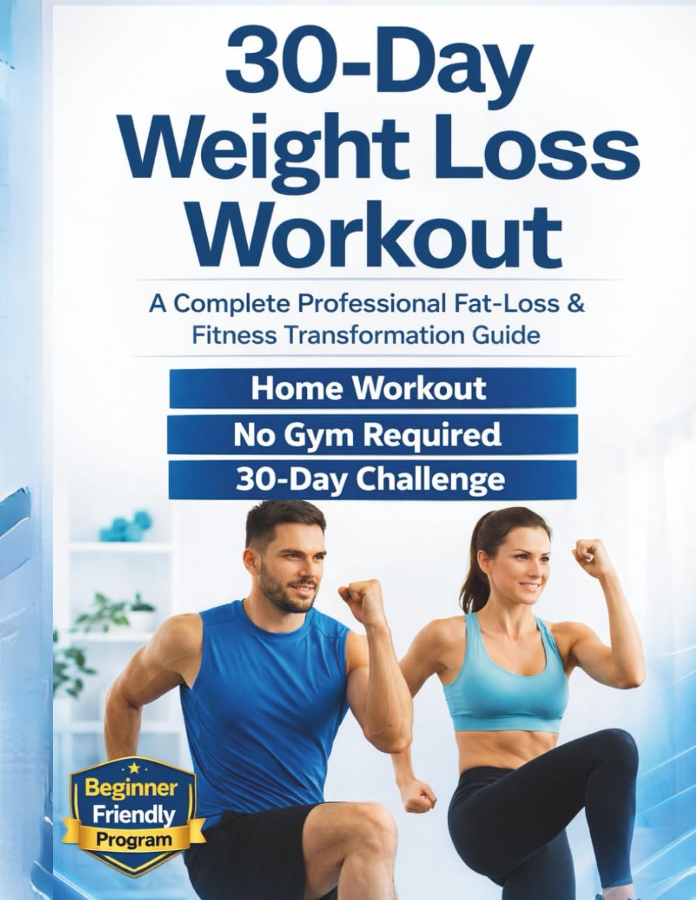 30-Day Weight Loss Workout: Beginner to Intermediate Home Fitness Program for Fat Loss, Strength Training, and Body Transformation