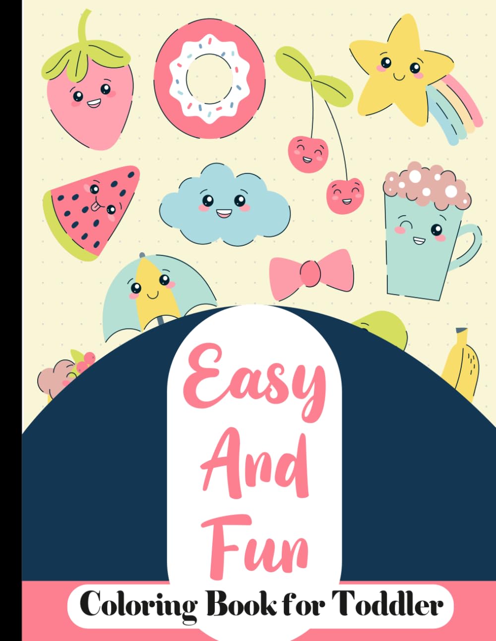 Easy and fun coloring book for toddler: Created for Toddlers and Preschoolers with Engaging Illustrations That Encourage Color Recognition Skills