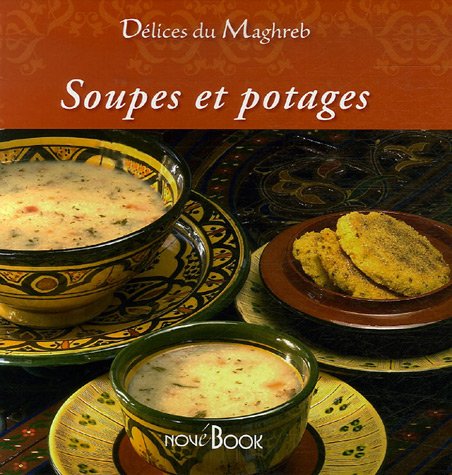 Soupes et potages Talhouas, Nathalie; Bonnet, Elodie; Volpatti, Céline and Bizos, Didier