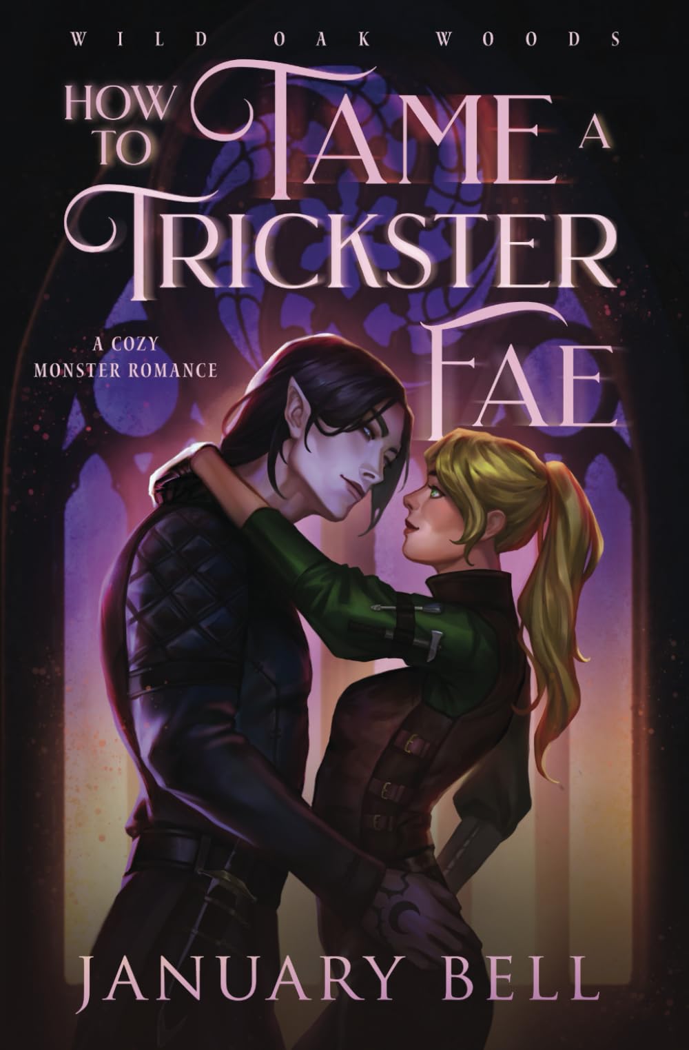 How To Tame A Trickster Fae: A Cozy Monster Fantasy Romance (Wild Oak Woods: Cozy Monster Fantasy Romance)