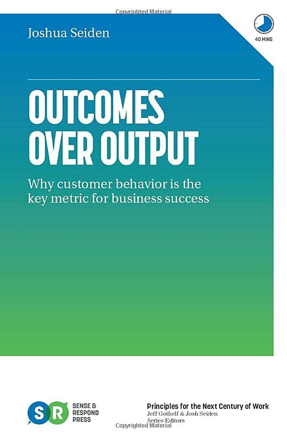 Outcomes Over Output: Why customer behavior is the key metric for business success Paperback – Import, 8 April 2019