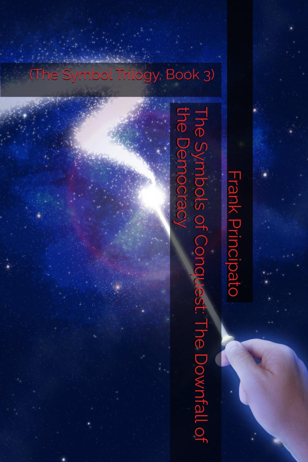 The Symbols of Conquest: The Downfall of the Democracy: (The Symbol Trilogy, Book 3)