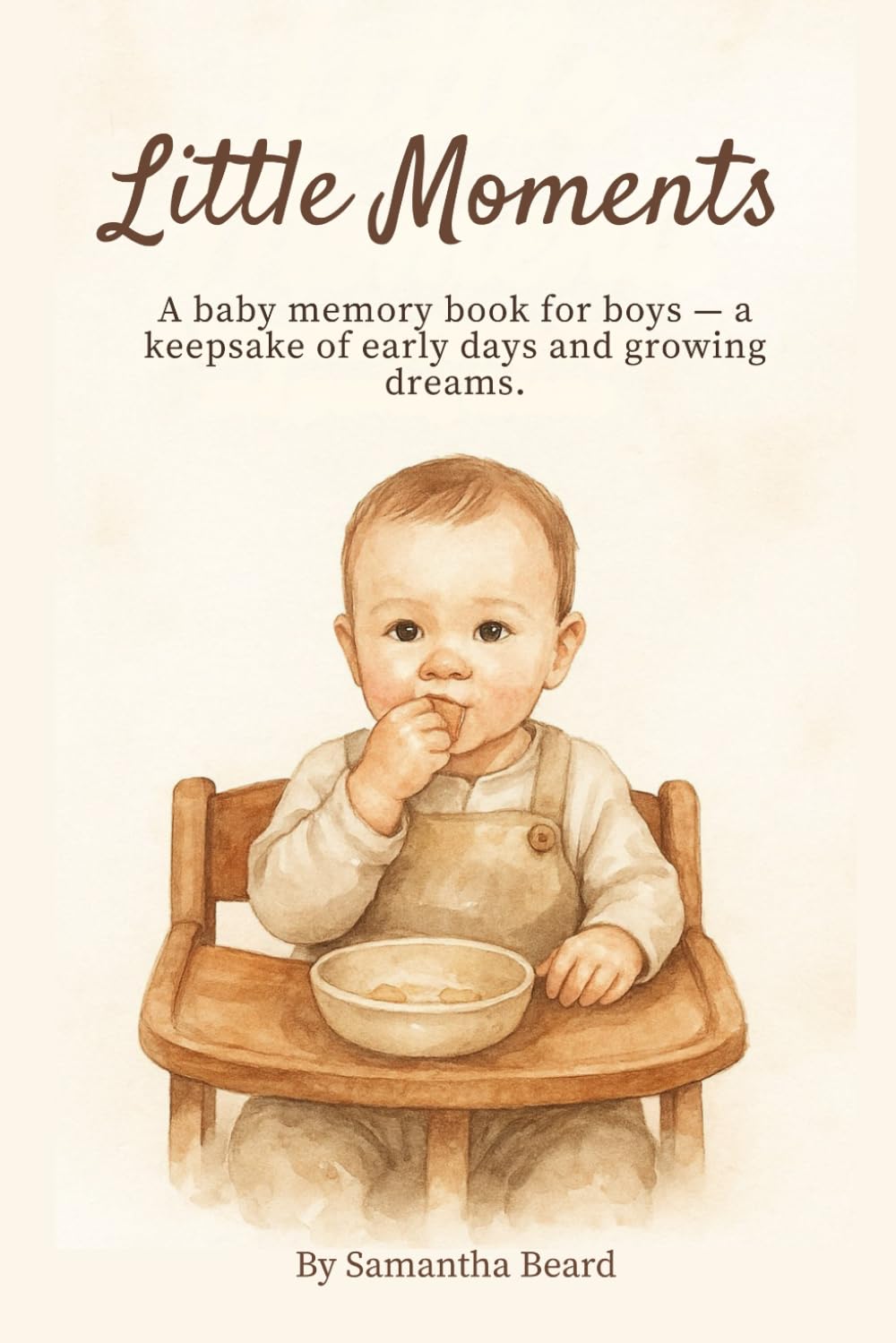 Little Moments: A baby memory book for boys — a keepsake of early days and growing dreams.