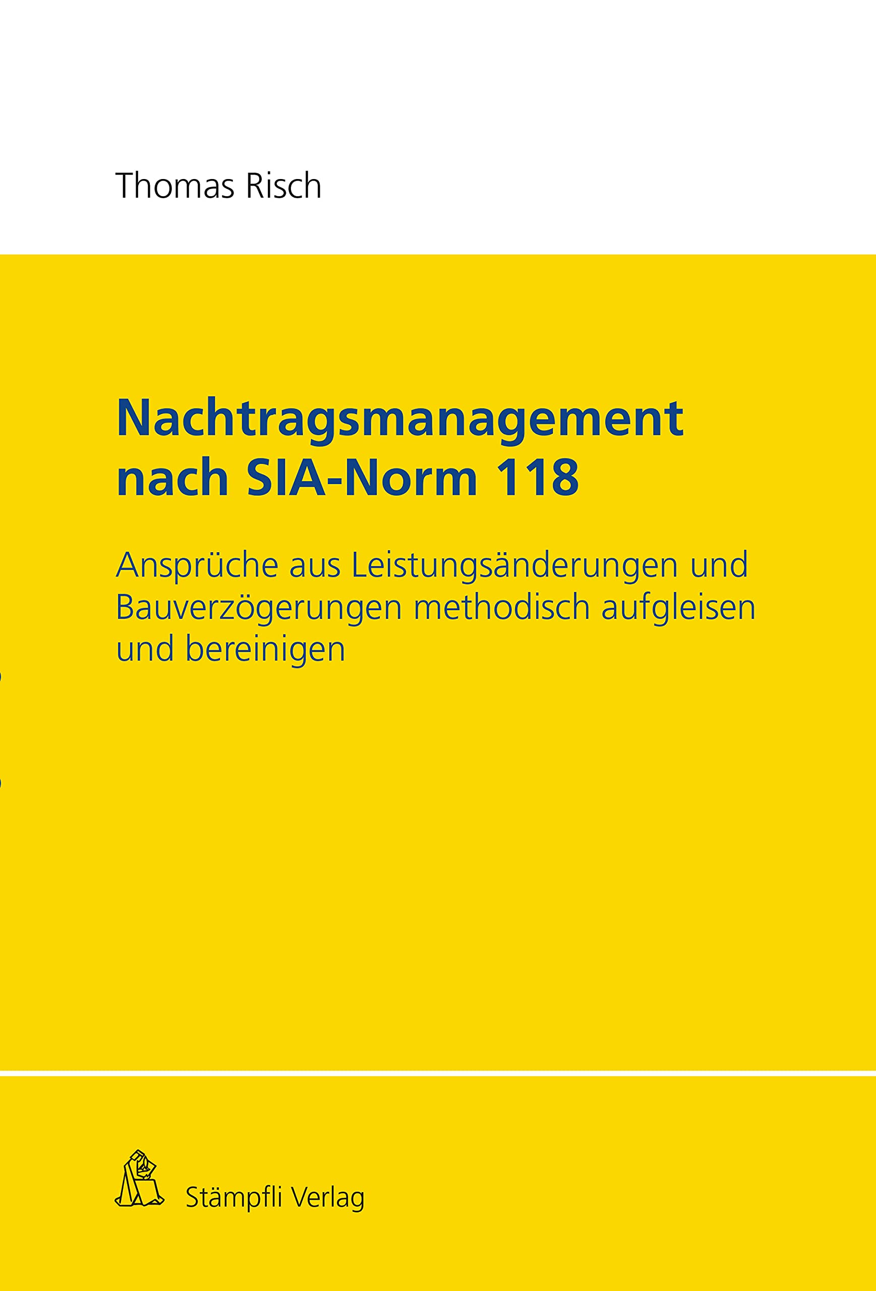 Nachtragsmanagement nach SIA-Norm 118: Ansprüche aus Leistungsänderungen und Bauverzögerungen