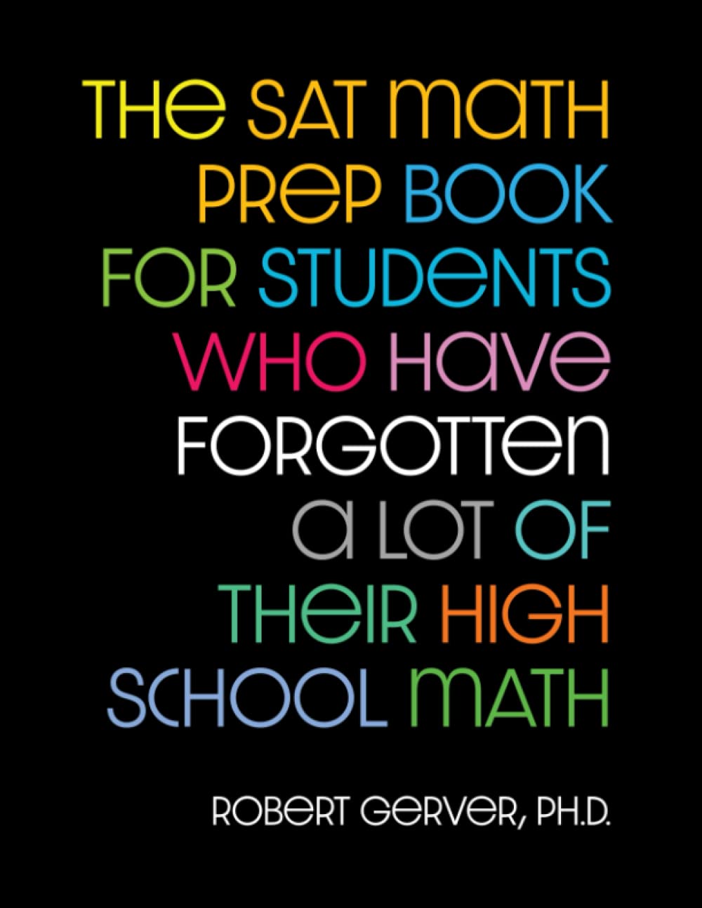 The SAT Math Prep Book for Students Who Have Forgotten a Lot of Their High School Math