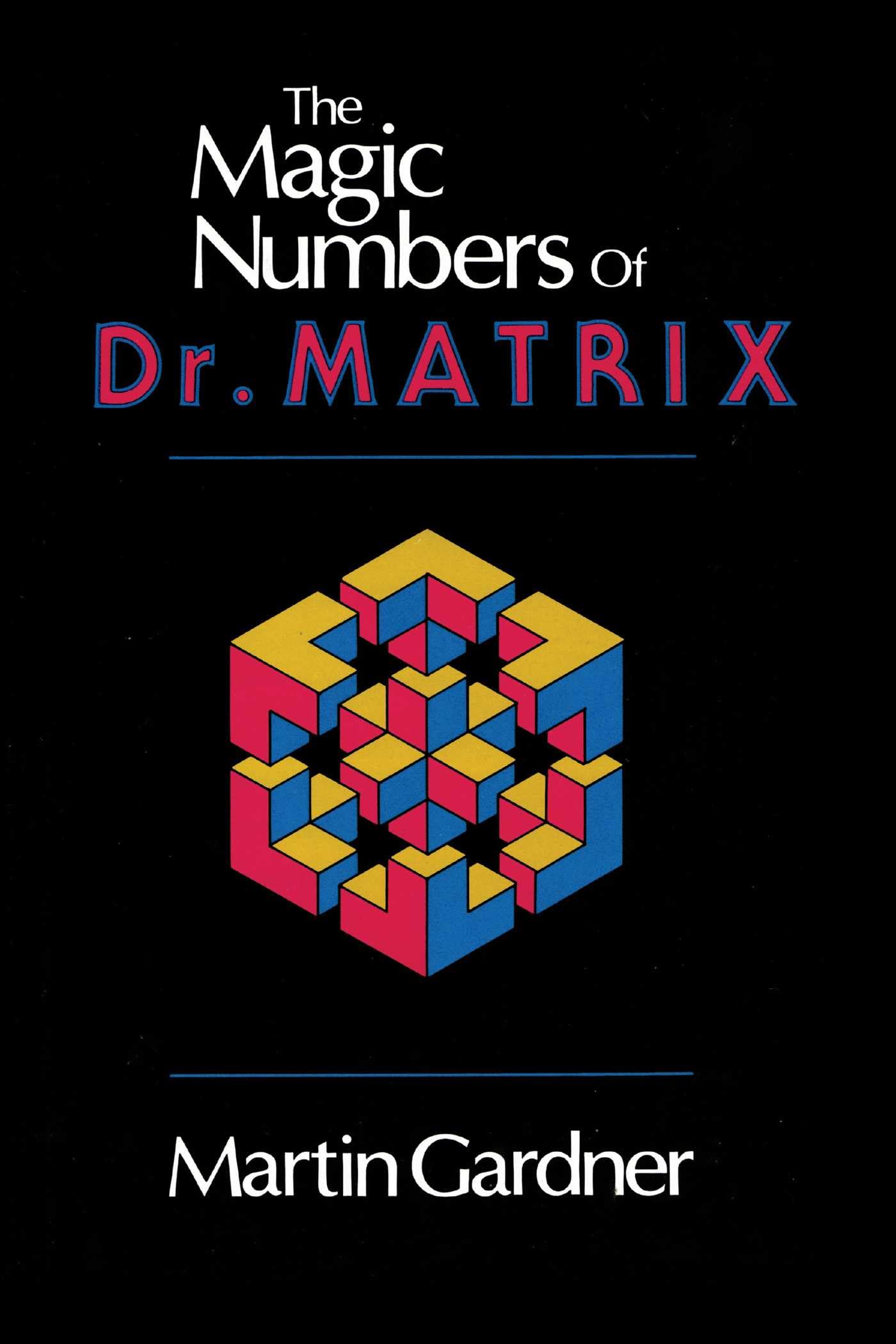 The Magic Numbers of Dr. Matrix by Martin Gardner, Martin Gar... - 9780879752828
