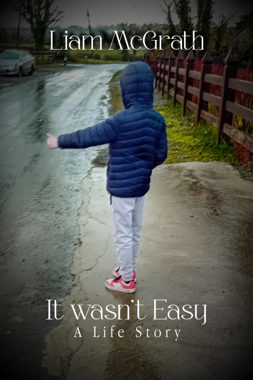 It Wasn't Easy; A Life Story