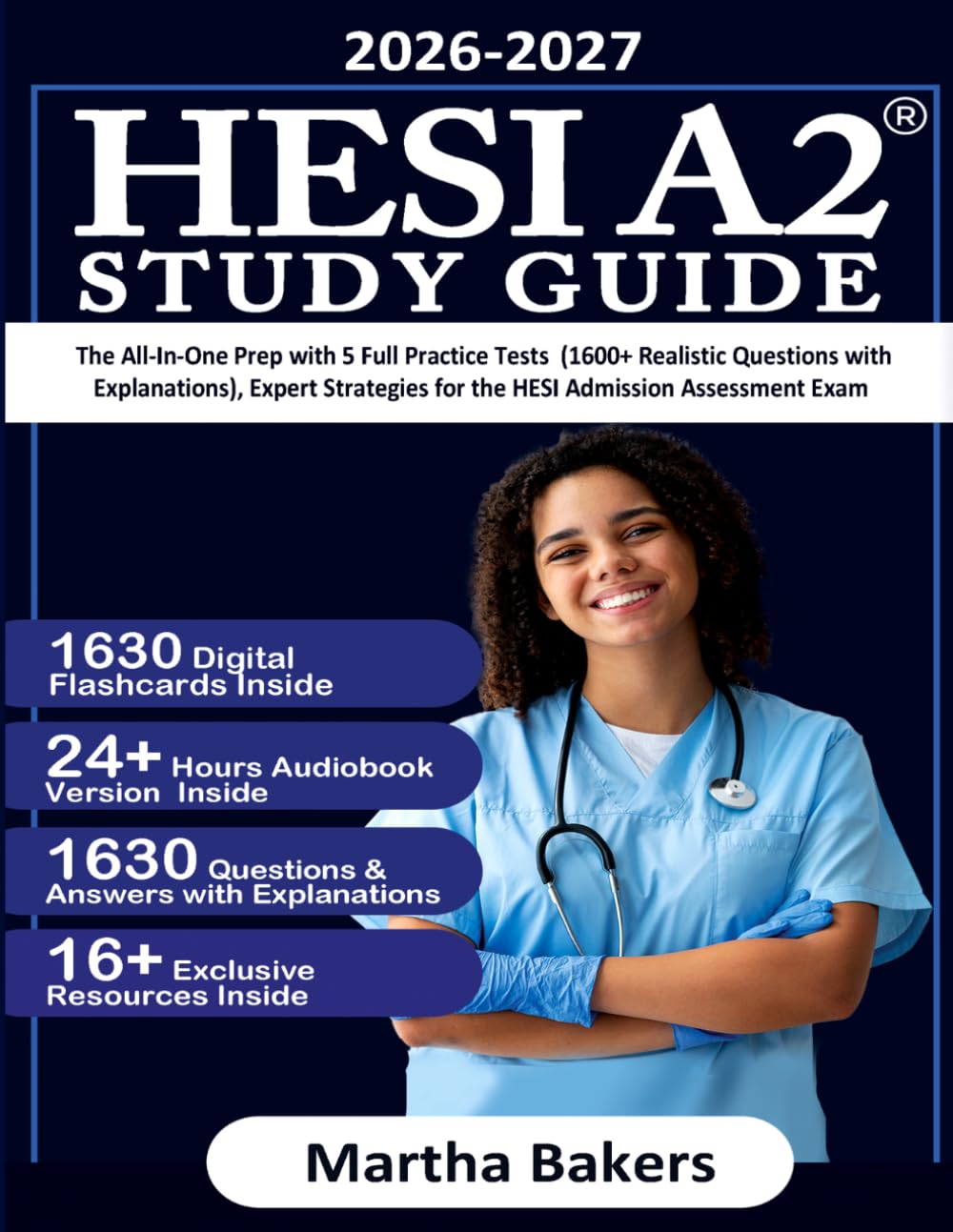 HESI A2 Study Guide: The All-In-One Prep with 5 Full Practice Tests (1600+ Realistic Questions with Explanations), Expert Strategies for the HESI Admission Assessment Exam