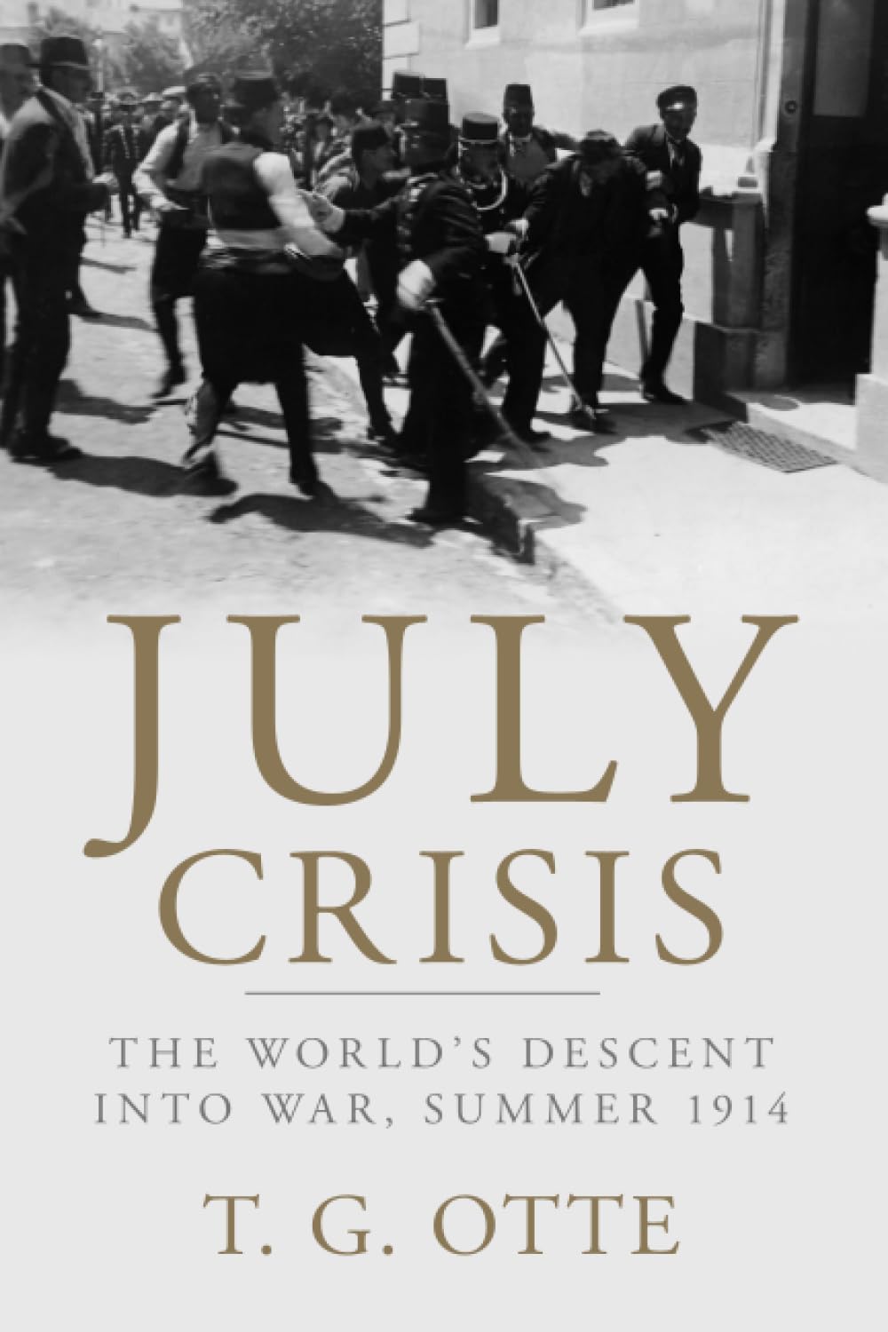 July Crisis: The World's Descent into War, Summer 1914