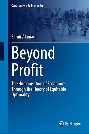 Beyond Profit: The Humanisation of Economics Through the Theory of Equitable Optimality (Contributions to Economics)-Wow! eBook