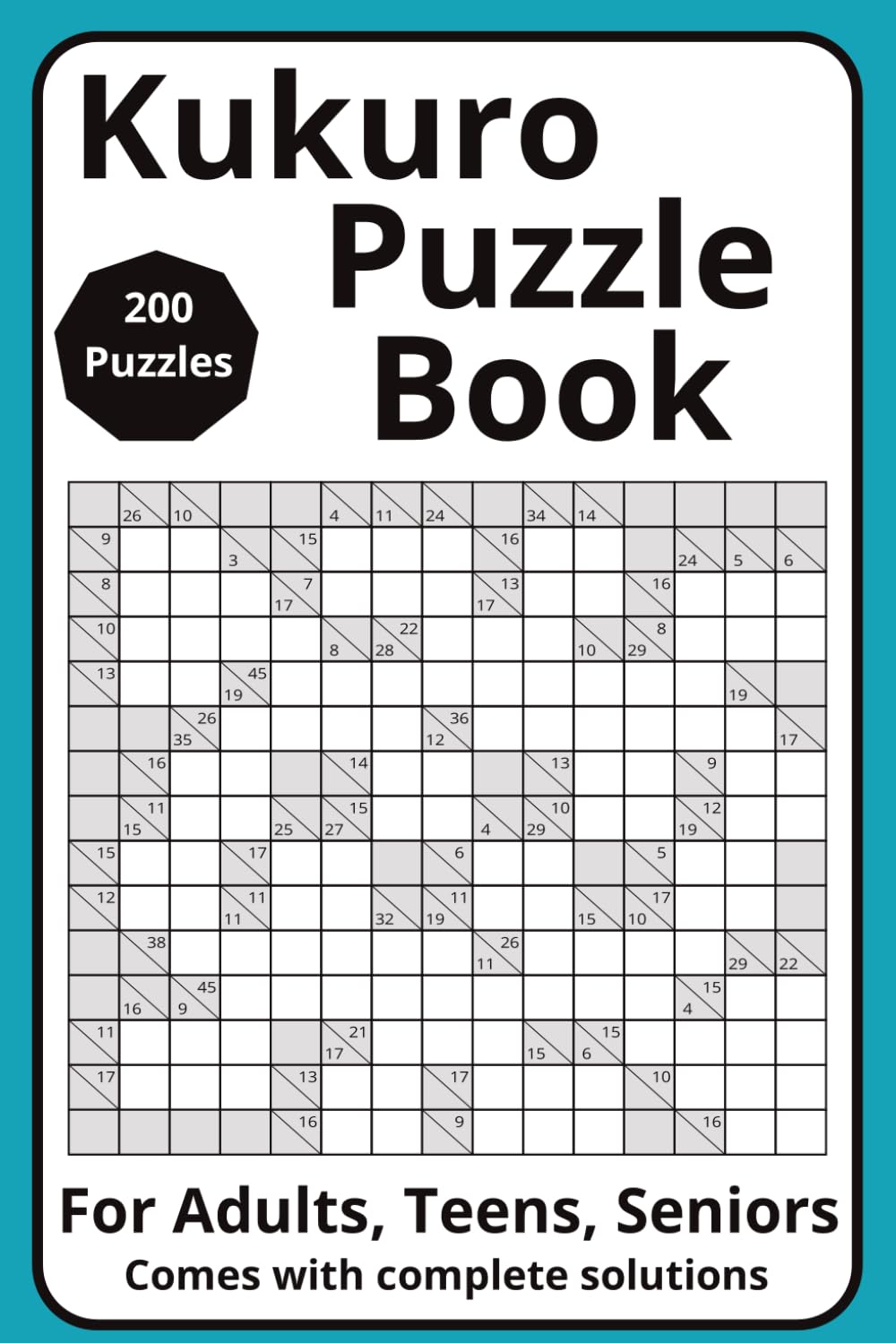 Kakuro Puzzle Book: 200 Standard Logic Puzzles with Solutions This puzzle is a number puzzle that's like a combination of Sudoku and a crossword,