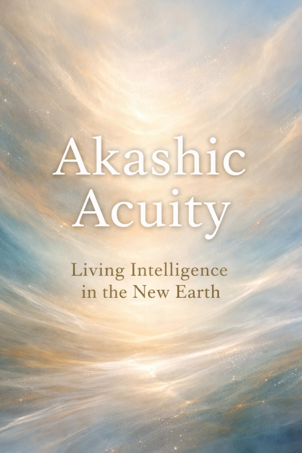 Akashic Acuity: Living Intelligence in the New Earth