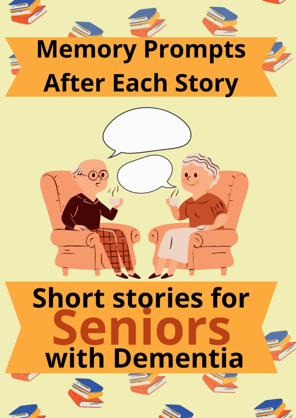 Short Stories For Seniors With Dementia - With Memory Prompts to Encourage Brain Activity and Discussion: Large Print, Book To Help Memory Loss