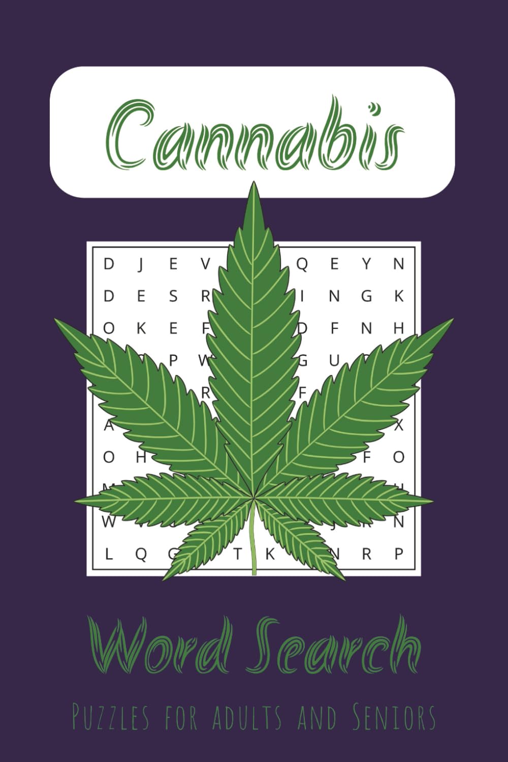 Cannabis Word Search Puzzle Book: Word Searches with Easy to Read Print about Cannabis, Weed, Marijuana and More | 6x9 inches, 110 pages | 50+ puzzles … Gift for Vacations, Holidays and Gags