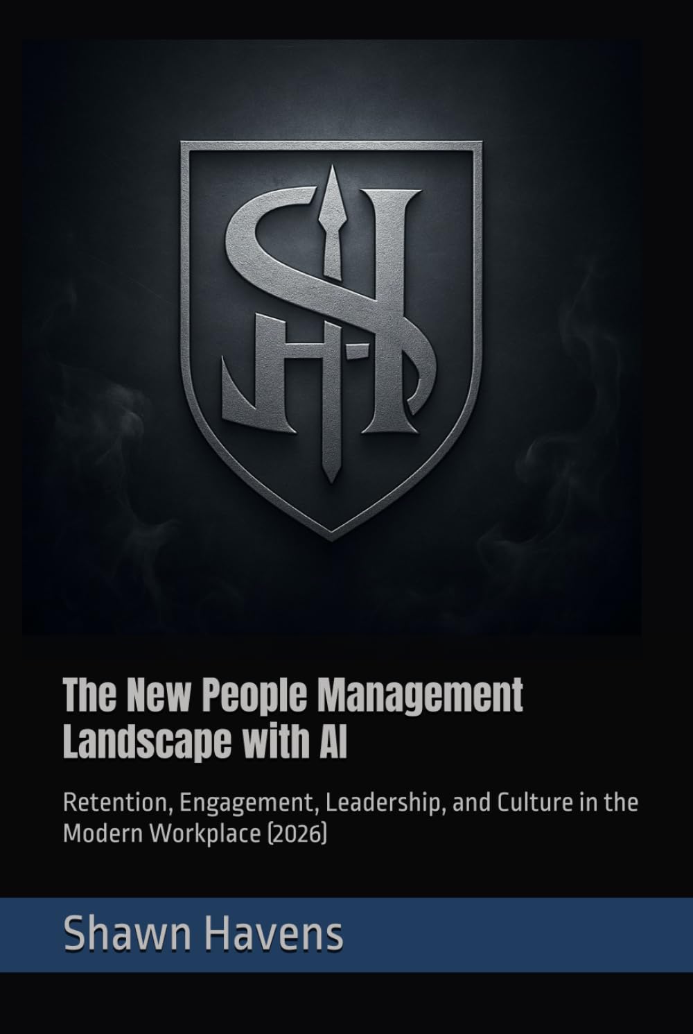 The New People Management Landscape with AI: Retention, Engagement, Leadership, and Culture in the Modern Workplace (2026)