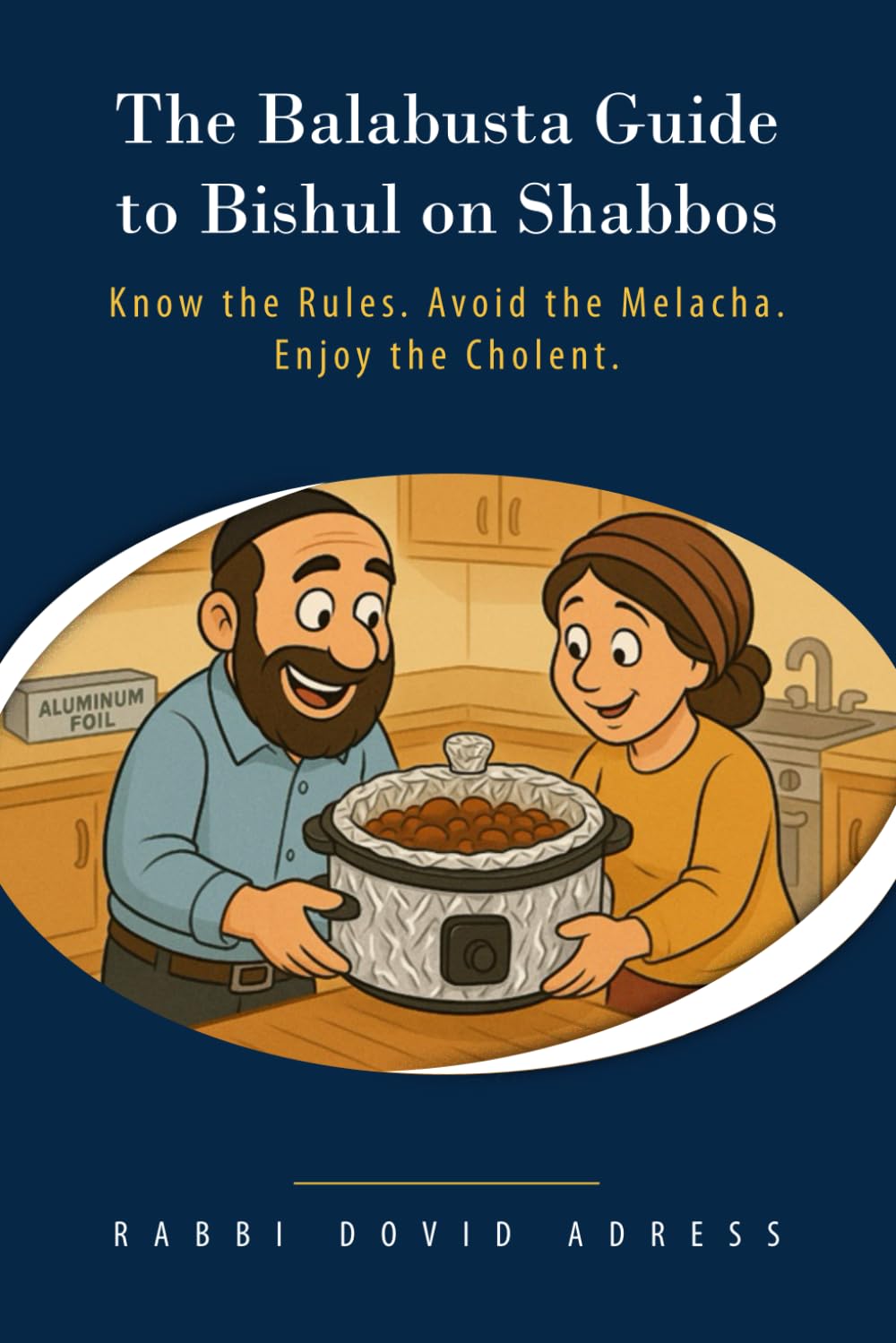 The Balabusta Guide to Bishul on Shabbos: Know the Rules. Avoid the Melacha. Enjoy the Cholent.