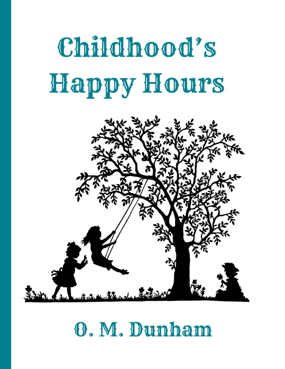 Childhood’s Happy Hours – 1879 Edition: A Restored Public Domain Reprint in a Large 8.5x11 Easy-to-Read Format for Young Learners