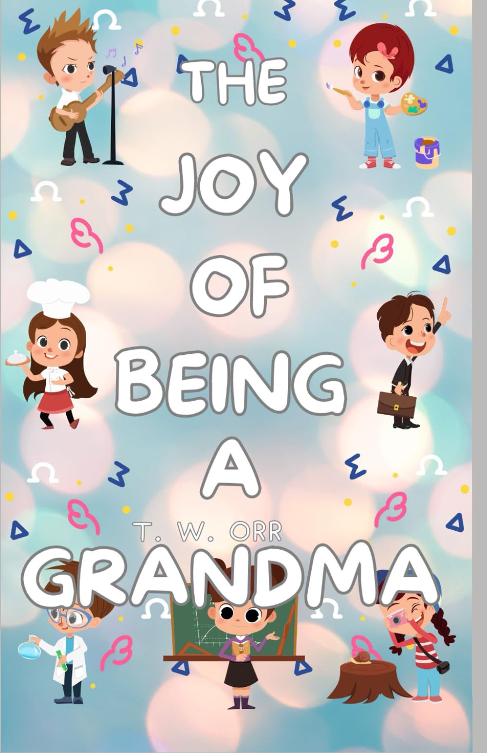 The Joy of Being a Grandmother: The journey of a new Grandmother in the early years