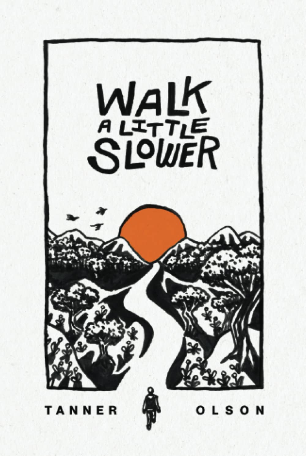 Walk A Little Slower: A Collection of Poems and Other Words