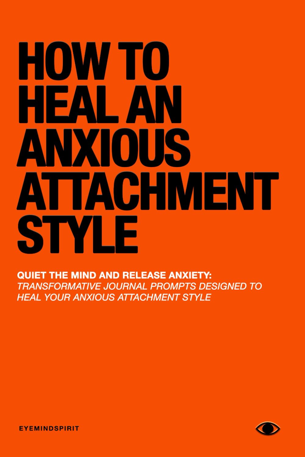 How To Heal An Anxious Attachment Style: A Self Therapy Journal to Conquer Anxiety & Become Secure in Relationships Paperback – October 28, 2023