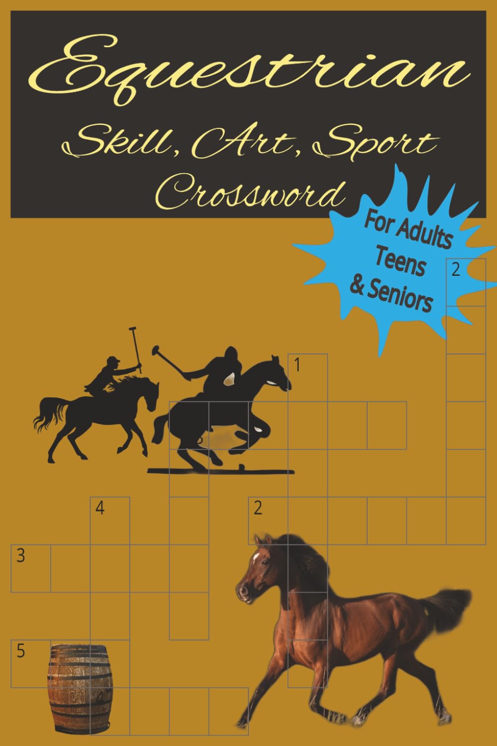 6x9, 120 pages, Equestrian: Skill, Art, Sport Crossword: For Adults and Seniors