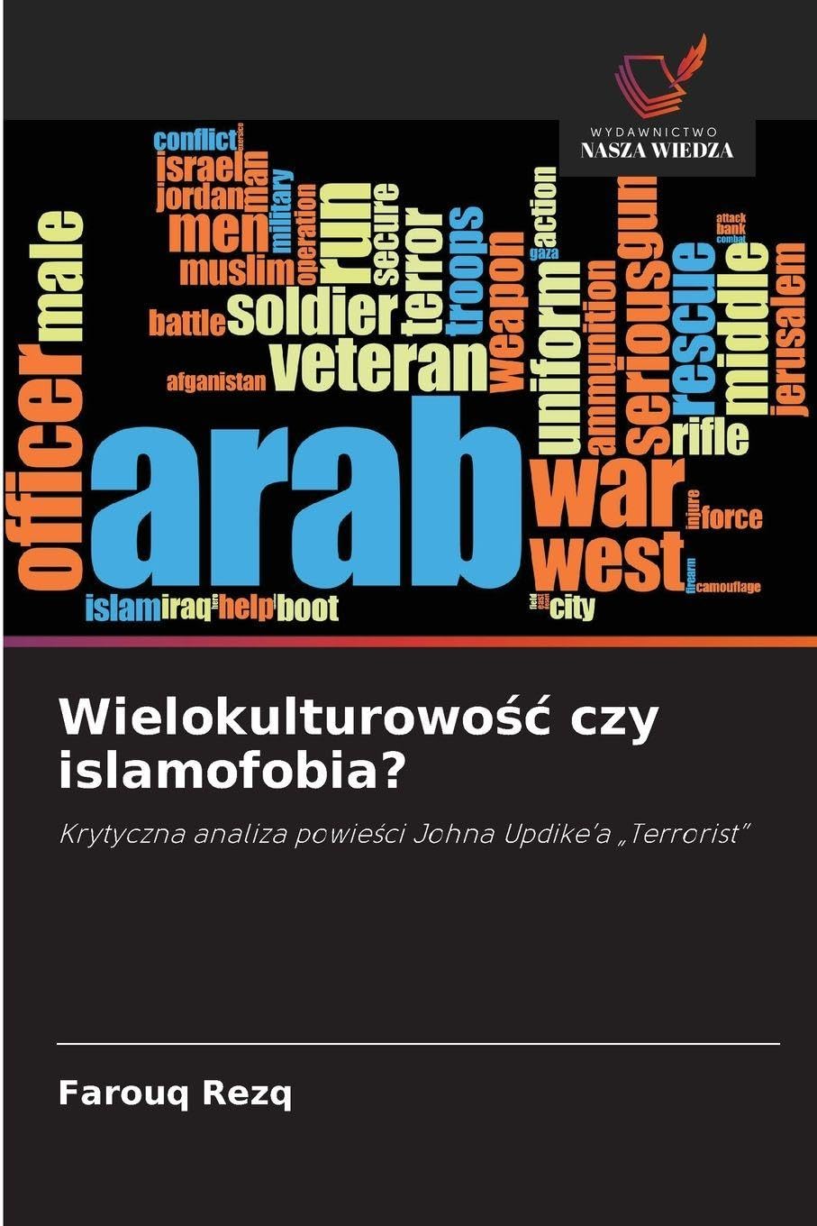 Wielokulturowo¿¿ czy islamofobia?: Krytyczna analiza powie¿ci Johna Updike'a "Terrorist"