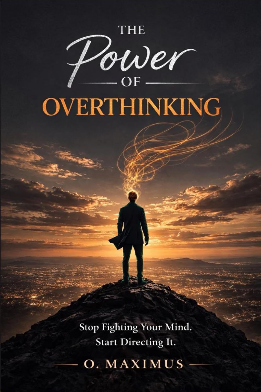 The Power of Overthinking: Stop Fighting Your Mind. Start Using It.