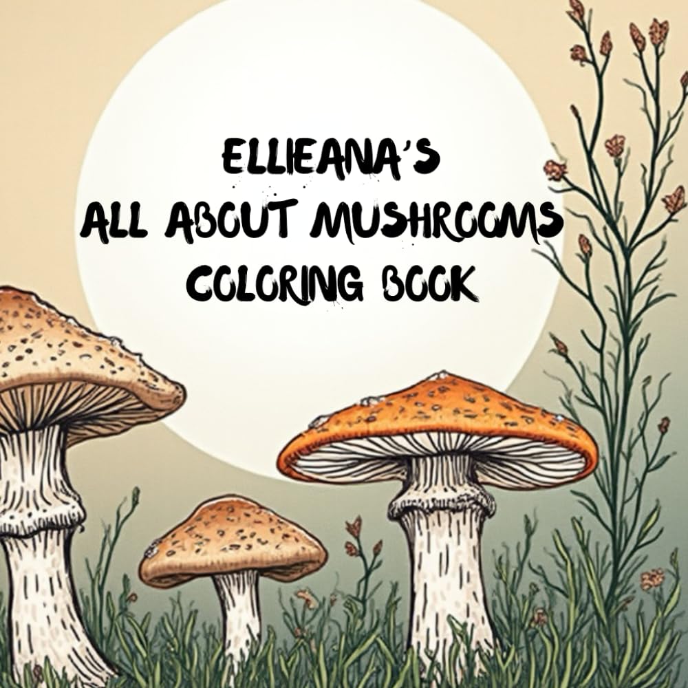 EllieAna’s All About Mushrooms Coloring Book for Preteens Teens Adults Relaxing