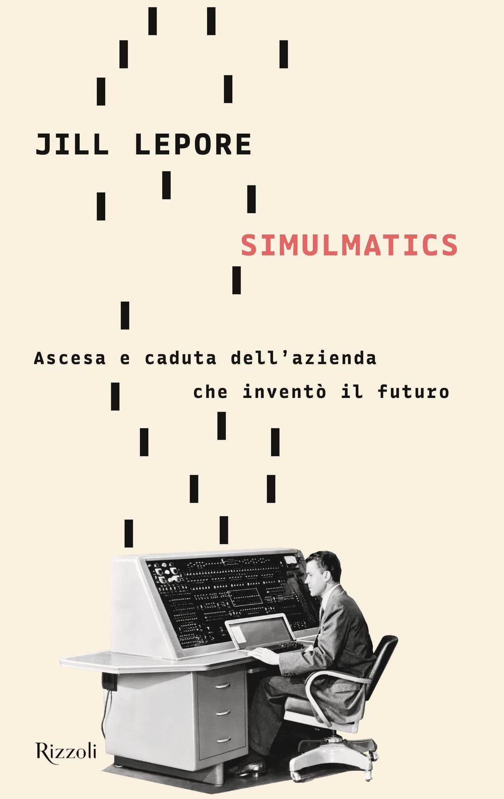 Simulmatics. Ascesa E Caduta Dell'azienda Che Inventò Il Futuro - 4