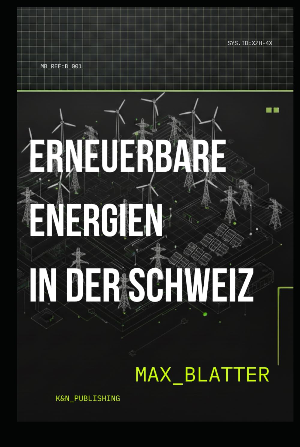 Erneuerbare Energie in der Schweiz: Von Wasserkraft bis Geothermie: Schweizer Energiepotenziale in Zahlen (Max Blatter - Erneuerbare Energien)