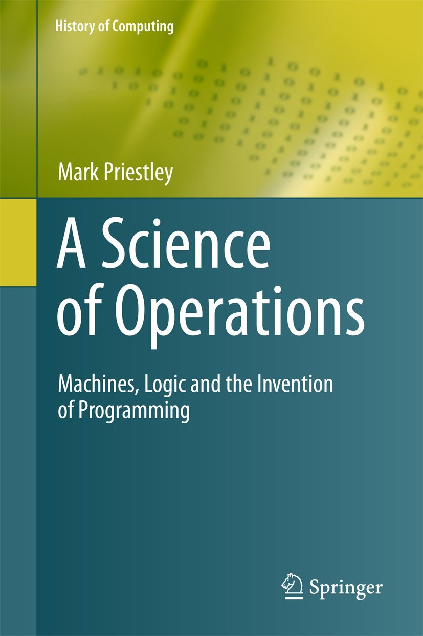 A Science of Operations: Machines, Logic and the Invention of Programming (History of Computing)