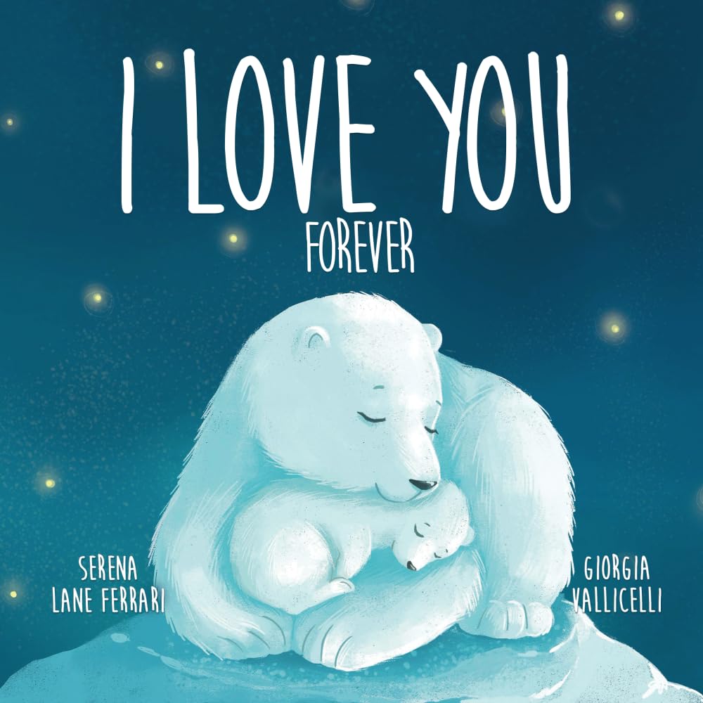 I LOVE YOU FOREVER: A heartwarming bedtime story about a mother’s love in the animal kingdom — for ages 3–8 (Mama Loves Me Series)