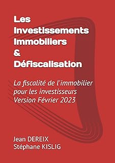 Les Investissement Immobiliers & Défiscalisation: La fiscalité de l'immobilier pour les investisseurs & Version 2019