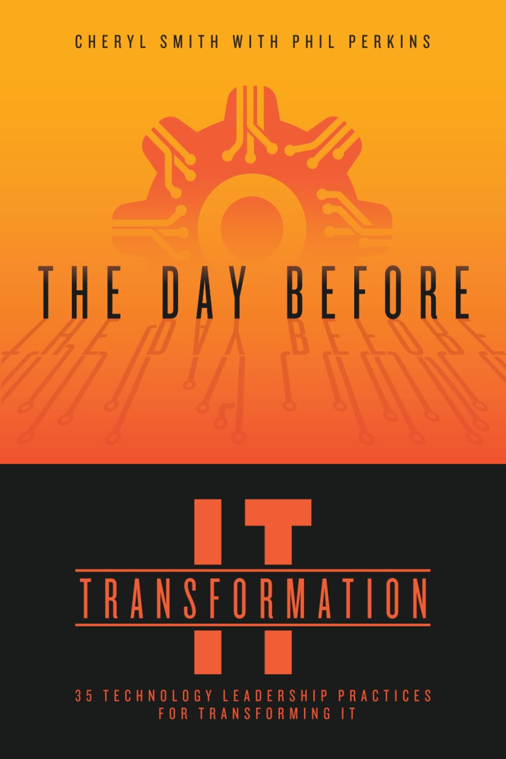 The Day Before IT Transformation: 35 technology leadership practices for transforming IT