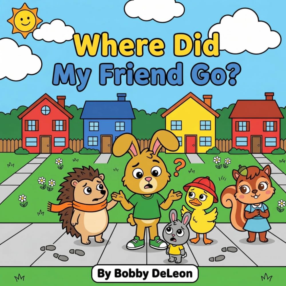 Where Did My Friend Go?: Adventures with Dillon the Rabbit and the Maplewood Friends.