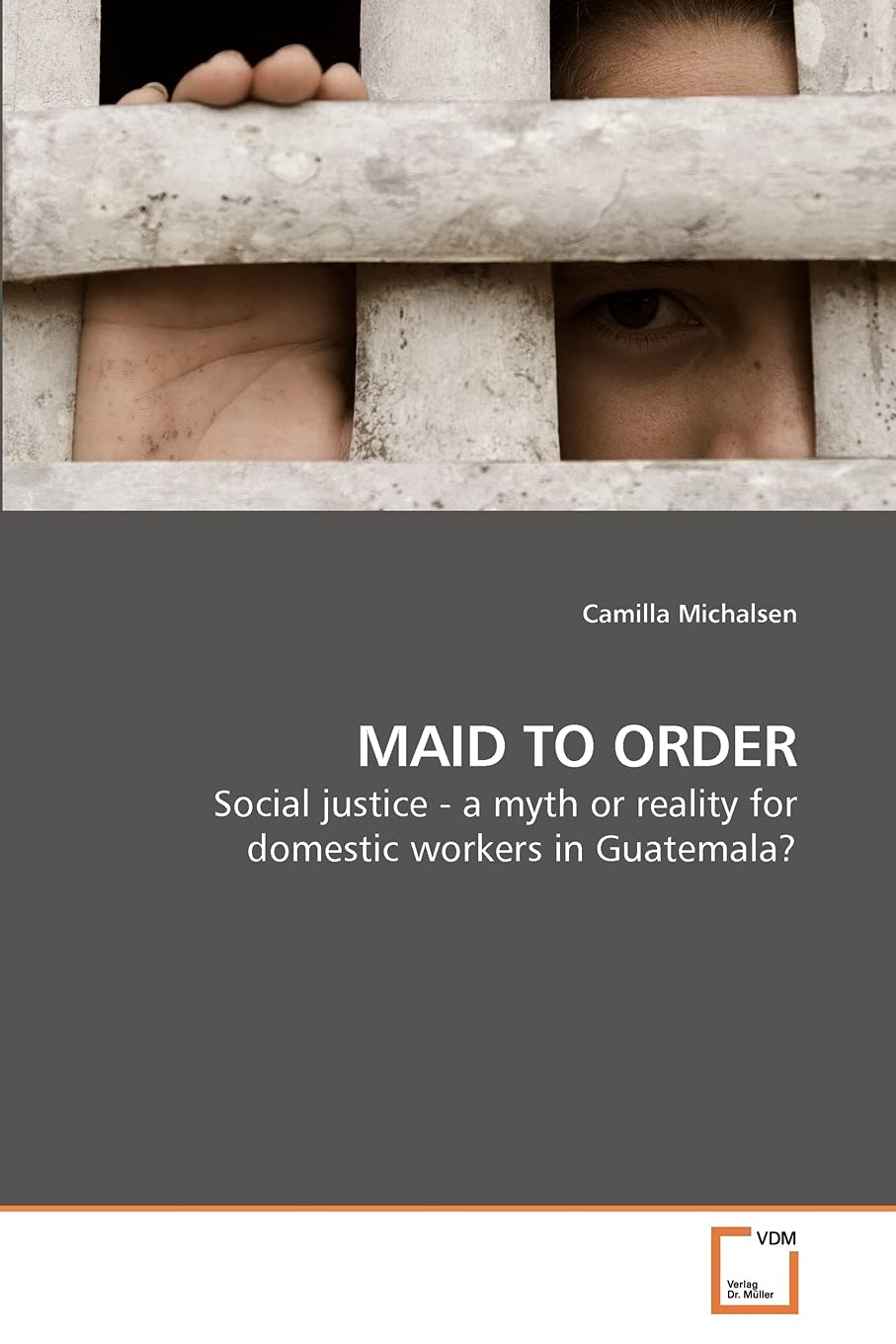 MAID TO ORDER: Social justice - a myth or reality for domestic workers in Guatemala?