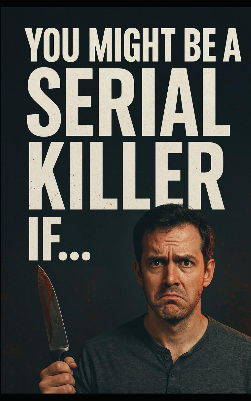You Might Be a Serial Killer If…