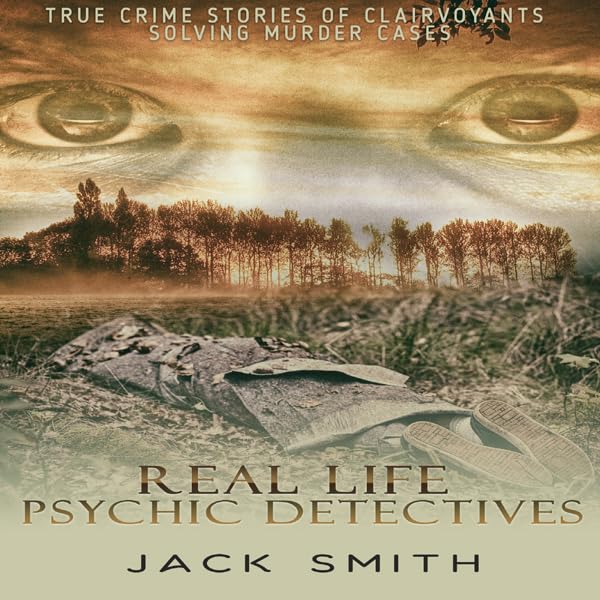 Cover art for Real Life Psychic Detectives: True Crime Stories of Clairvoyants Solving Murder Cases