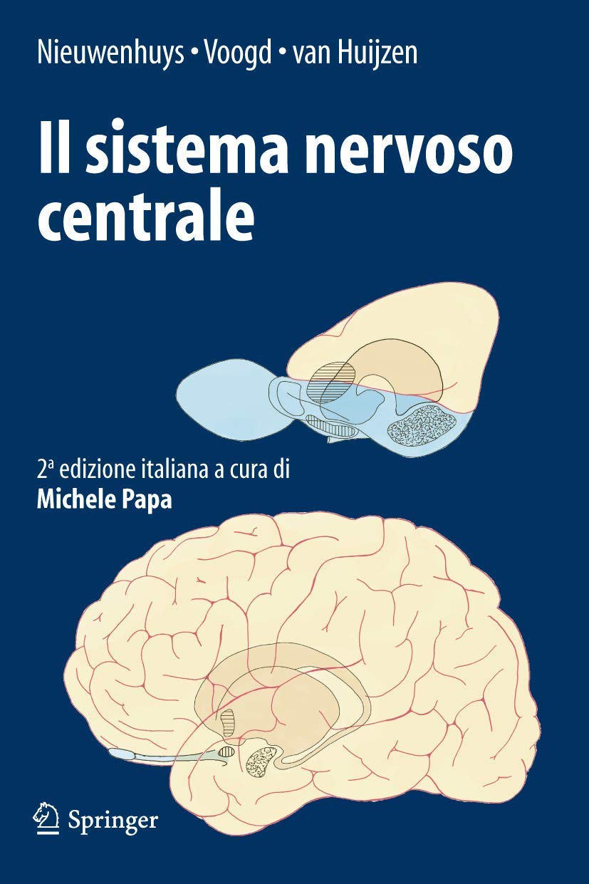 Il sistema nervoso centrale : Nieuwenhuys, R., Voogd, J. D., Van