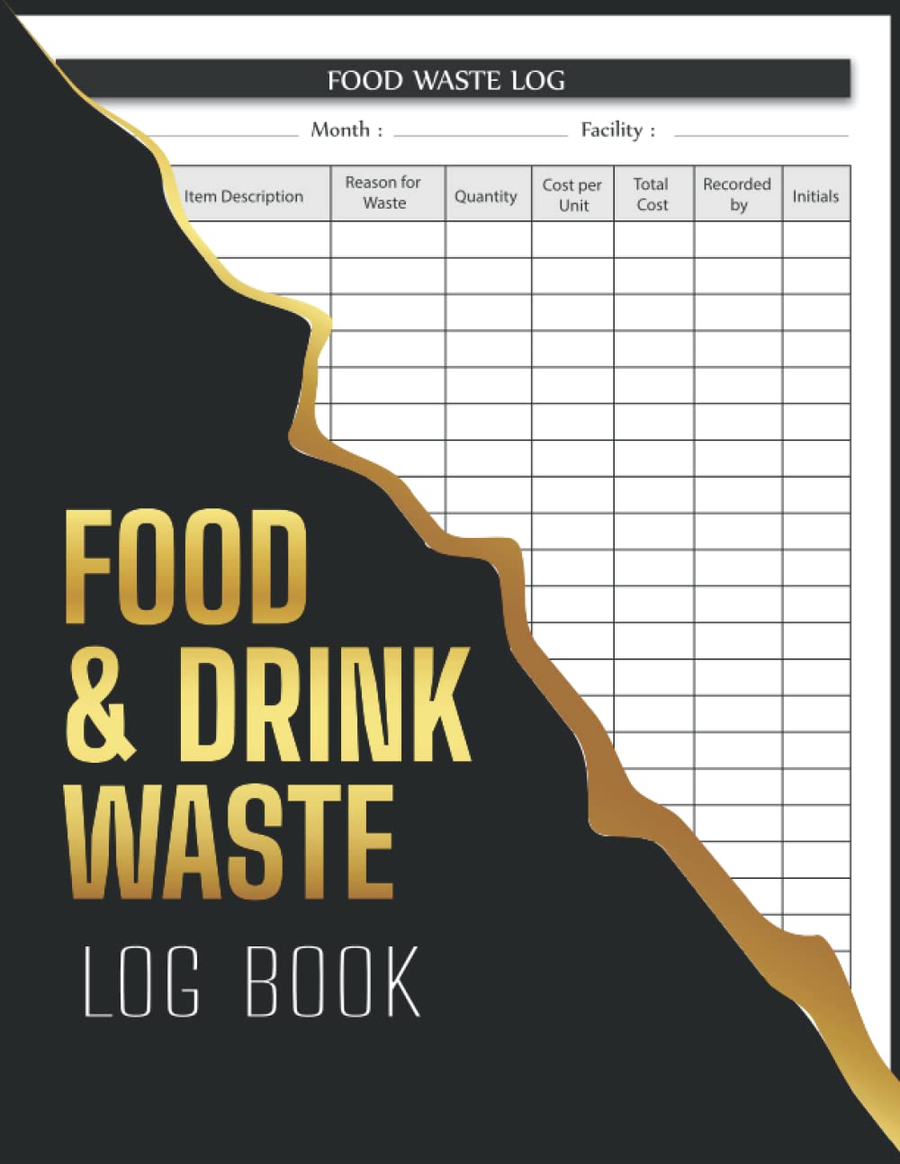 Food And Drink Waste Log Book: Kitchen Safety Management Book | Food Hygiene Record Book | Food Wastage Tracker for Restaurants, Bars, Caterers, Commercial Kitchen and Businesses.