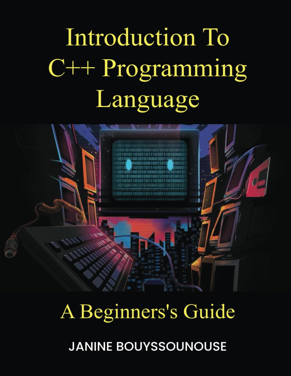 INTRODUCTION TO C++ PROGRAMMING LANGUAGE: A Beginners's Guide