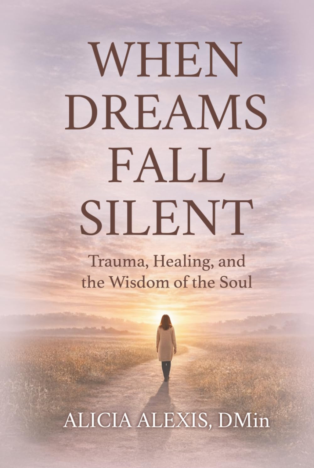 WHEN DREAMS FALL SILENT: Trauma, Healing, and the Wisdom of the Soul
